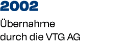 2002 bernahme durch die VTG AG