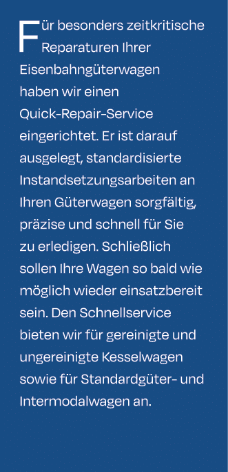 F r besonders zeitkritische Reparaturen Ihrer Eisenbahng terwagen haben wir einen Quick Repair Service eingerichtet. ...