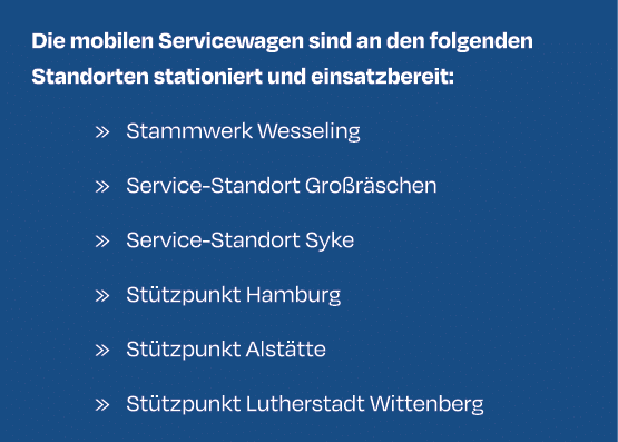 Die mobilen Servicewagen sind an den folgenden Standorten stationiert und einsatzbereit: » Stammwerk Wesseling » Serv...