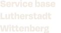 Service base Lutherstadt Wittenberg