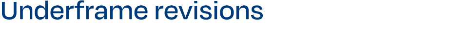 Underframe revisions