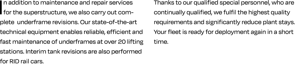 In addition to maintenance and repair services for the superstructure, we also carry out complete underframe revision...