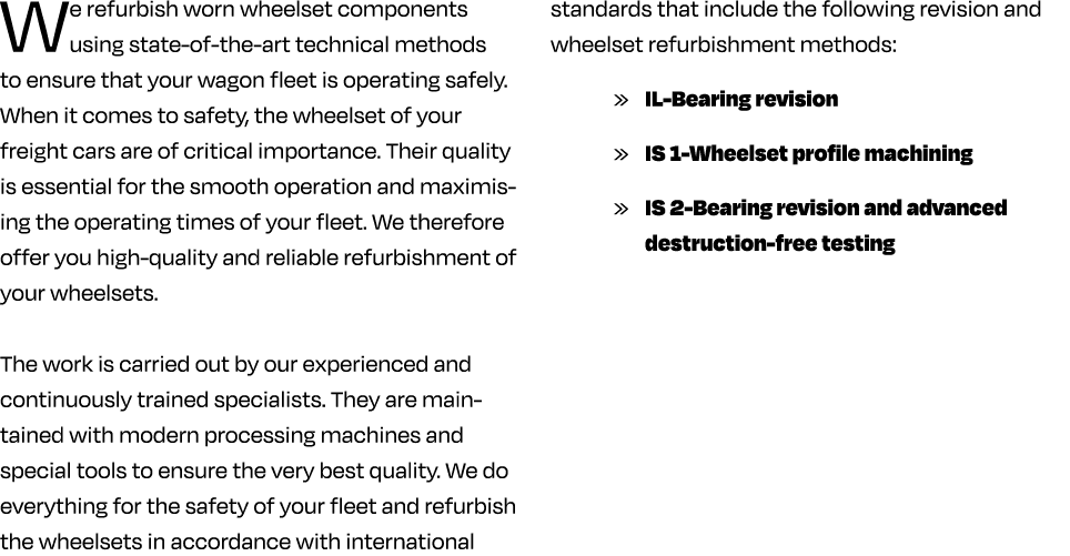 We refurbish worn wheelset components using state of the art technical methods to ensure that your wagon fleet is ope...