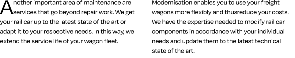 Another important area of maintenance are services that go beyond repair work. We get your rail car up to the latest ...