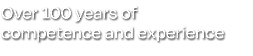 Over 100 years of competence and experience